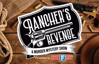 Rancher's Revenge: A Murder Mystery Show Presented by Food City