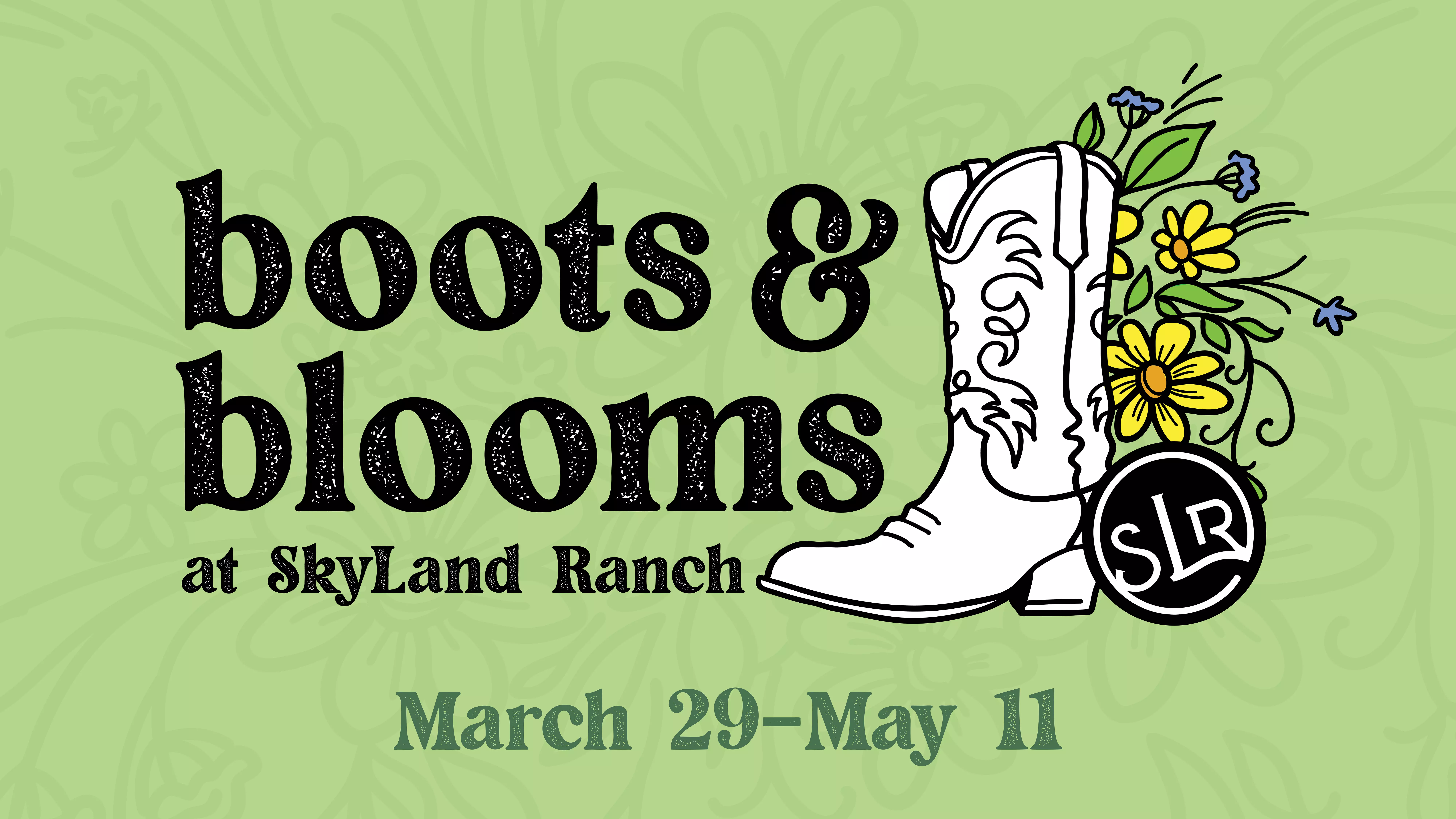 boots & blooms at SkyLand Ranch March 28-May 11