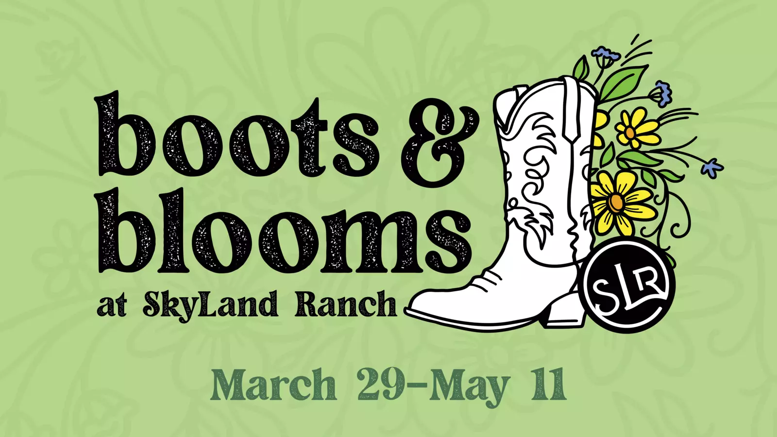 boots & blooms at SkyLand Ranch March 28-May 11